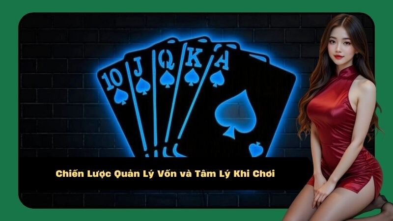 Chiến Lược Quản Lý Vốn và Tâm Lý Khi Chơi