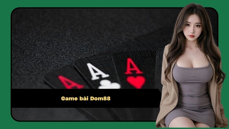 Game bài Dom88