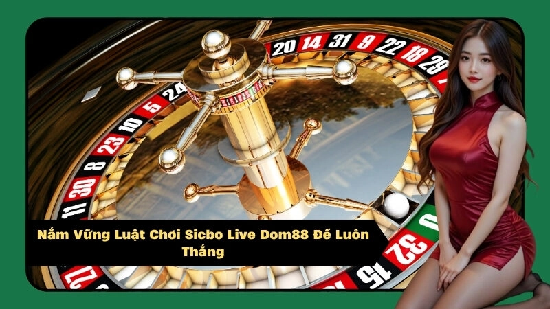 Nắm Vững Luật Chơi Sicbo Live Dom88 Để Luôn Thắng