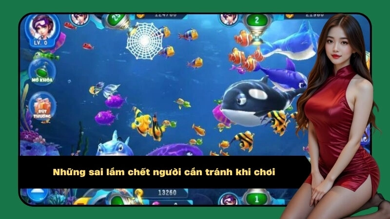 Những sai lầm chết người cần tránh khi chơi