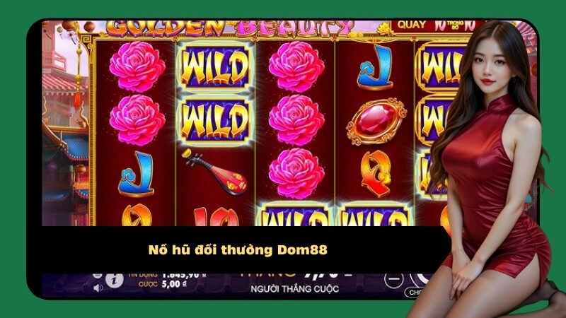 Nổ hũ đổi thưởng Dom88